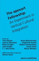 The apexart Fellowship: An Experiment in Vertical Cultural Integration 1933347945 Book Cover