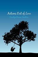 Actions Out of Love 1770979484 Book Cover