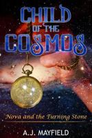 Child of the Cosmos: Nova and the Turning Stone 1530795273 Book Cover