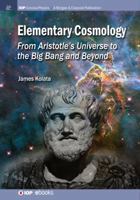 Elementary Cosmology: From Aristotle's Universe to the Big Bang and Beyond 1681740362 Book Cover