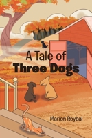 A Tale of Three Dogs B09MYVV9VJ Book Cover