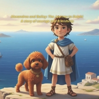 Alexandros and Bailey The Journey to Delphi” + “A story of courage and friendship B0GQPS1PQ1 Book Cover