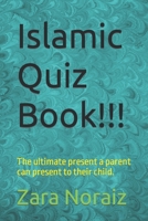 Islamic Quiz Book!!!: The ultimate present a parent can present to their child. B0BRPKT81K Book Cover