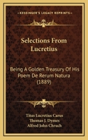 Selections From Lucretius: Being A Golden Treasury Of His Poem De Rerum Natura 1144195624 Book Cover