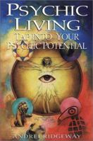 Psychic Living: Tap into Your Psychic Potential 0760719241 Book Cover