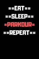 Eat Sleep Parkour Repeat: Funny Cool Gift for Parkour Lovers Notebook a beautiful Lined Notebook - Journal Gift, Parkour Cool quote, ( 6'' x 9'' 120 Pages ) Customized Journal, Parkour Diary. 1656702428 Book Cover