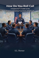 How Do You Roll Call: A supervisor's guide to the five fundamental functions of roll call 9696093810 Book Cover