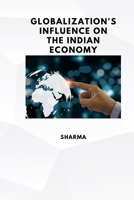 Globalization's Influence on the Indian Economy 5750226255 Book Cover