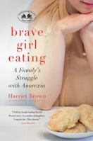 Brave Girl Eating: A Family's Struggle with Anorexia 0061725471 Book Cover