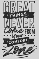 Great Things Never Come From Your Comfort Zone: Gratitude Journal 2021 - 52 Weeks of Gratitude With Excellent Quote for Every Week B08X69SMK5 Book Cover