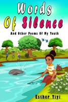 Words Of Silence: And Other Poems Of My Youth 1703459431 Book Cover