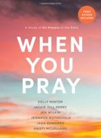When You Pray - Bible Study Book with Video Access: A Study of Six Prayers in the Bible 1087763495 Book Cover