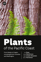 Plants of the Pacific Coast: From Alaska to Oregon, including British Columbia and Washington 1069158208 Book Cover