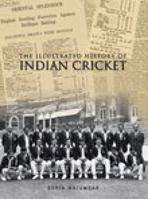 The Illustrated History of Indian Cricket 8174364498 Book Cover