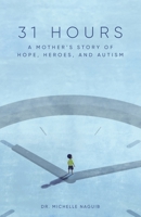 31 Hours: A Mother's Story of Hope, Heroes, and Autism B0CJ45V9FF Book Cover
