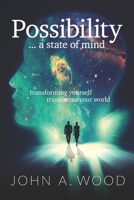 Possibility ... a state of mind: transforming yourself transforms your world B088B24JJQ Book Cover