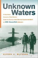 Unknown Waters: A Firsthand Account of the Historic Under-Ice Survey of the Siberian Continental Shelf by USS Queenfish (Ssn-651) 081738006X Book Cover