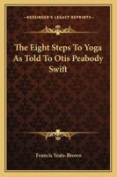 The Eight Steps to Yoga as Told to Otis Peabody Swift 1428620109 Book Cover