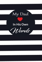 My Dad in his own words: A guided journal to tell me your memories,keepsake questions.This is a great gift to Dad,grandpa,granddad,father and uncle from family members, grandchildren life Birthday 1678606057 Book Cover