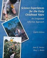 Science Experiences for the Early Childhood Years: An Integrated Affective Approach 0131573098 Book Cover
