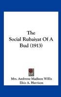 The Social Rubaiyat of a Bud 0548596158 Book Cover