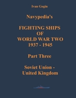 Navypedia’s FIGHTING SHIPS OF WORLD WAR TWO 1937 - 1945. Part Three. Soviet Union - United Kingdom null Book Cover