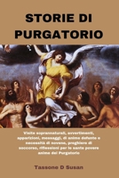 STORIE DI PURGATORIO: Visite soprannaturali, avvertimenti, apparizioni, messaggi, di anime defunte e necessità di novene, preghiere di soccorso, ... prayers and saints books) (Italian Edition) B0CTFPSQ2G Book Cover