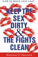 How to Make Love Last.: Keep the Sex Dirty and the Fights Clean 0980715539 Book Cover