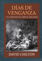 Dias de Venganza :: Una exposición del libro de Apocalipsis 1956778594 Book Cover