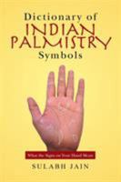 Dictionary of Indian Palmistry Symbols: What the Signs on Your Hand Mean 1524522481 Book Cover