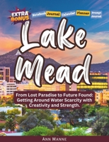 Lake Mead: From Lost Paradise to Future Found: Getting Around Water Scarcity with Creativity and Strength. B0CWDSB24K Book Cover