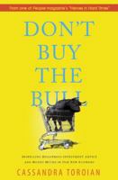 Don't Buy the Bull: Dispelling Disastrous Investment Advice and Money-Myths in Our New Economy 0982139268 Book Cover