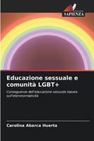 Educazione sessuale e comunità LGBT+: Conseguenze dell'educazione sessuale basata sull'eteronormatività (Italian Edition) 6208791367 Book Cover