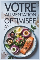 Votre Alimentation Optimisée: Recettes Saines Inspirées des Principes du Dr Émilie Steinbach pour une Meilleure Santé (French Edition) B0F3DQ4GZK Book Cover