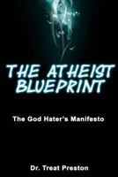 The Atheist Blueprint: The God Hater's Manifesto 1500177598 Book Cover