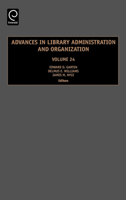 Advances in Library Administration and Organization, Volume 24 (Advances in Library Administration and Organization) (Advances in Library Administration and Organization) 0762314109 Book Cover