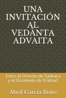 Una Invitación Al VedĀnta Advaita: Entre el Oriente de Śaṅkara y el Occidente de Eckhart B08GG2DG96 Book Cover