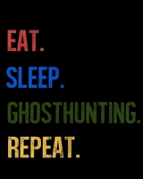 Eat Sleep Ghosthunting Repeat: Enthusiasts Retro Themed Colors Gratitude Journal 386 Pages Notebook 193 Days 8x10 Meal Planner 1710191511 Book Cover