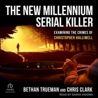 The New Millennium Serial Killer: Examining the Crimes of Christopher Halliwell B0CDB5SHPV Book Cover