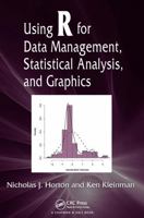 Using R for Data Management, Statistical Analysis, and Graphics 1439827559 Book Cover