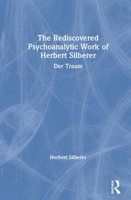 The Rediscovered Psychoanalytic Work of Herbert Silberer: Der Traum 0367281112 Book Cover