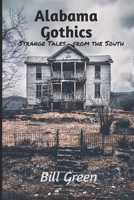 Alabama Gothics: Strange Tales from the South B0CL6T8RHQ Book Cover