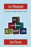 Career Management: Succeeding in Today's Business World 1595941290 Book Cover