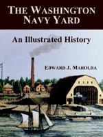 Washington Navy Yard: An Illustrated History 0945274416 Book Cover