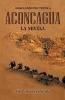 Aconcagua: La Novela 1617649511 Book Cover