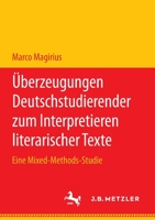 Überzeugungen Deutschstudierender zum Interpretieren literarischer Texte: Eine Mixed-Methods-Studie (German Edition) 3662616122 Book Cover
