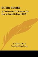 In The Saddle: A Collection Of Poems On Horseback Riding 1104182971 Book Cover