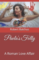 Paola's Folly: A Roman Love Affair B0FNL59YPT Book Cover