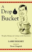 A Drop in the Bucket: Thoughts, Musings, and Jottings on Life's Experiences 1425922988 Book Cover