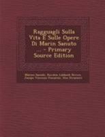 Ragguagli Sulla Vita E Sulle Opere Di Marin Sanuto ... 1295266857 Book Cover